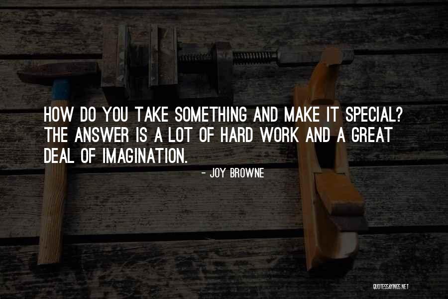 Great Hard Work Quotes By Joy Browne