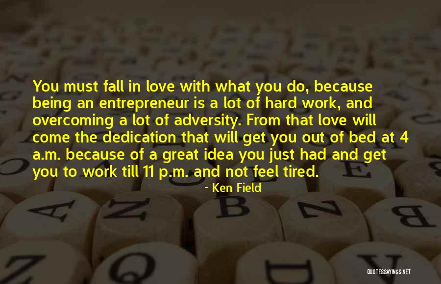 Great Hard Work Quotes By Ken Field