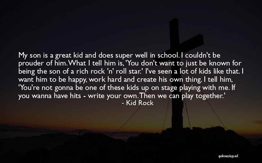 Great Hard Work Quotes By Kid Rock