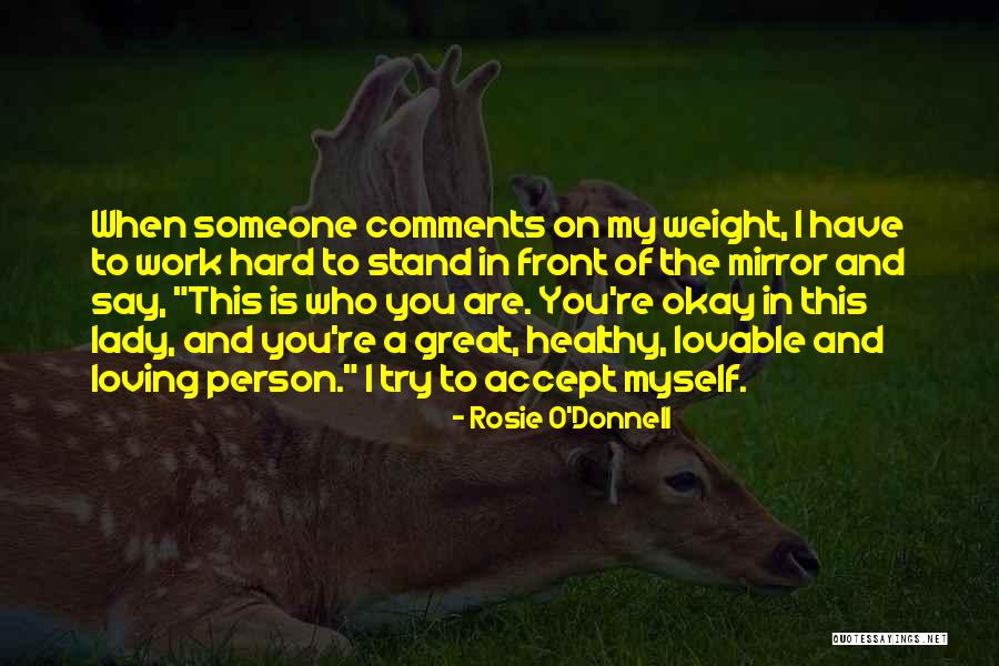 Great Hard Work Quotes By Rosie O'Donnell