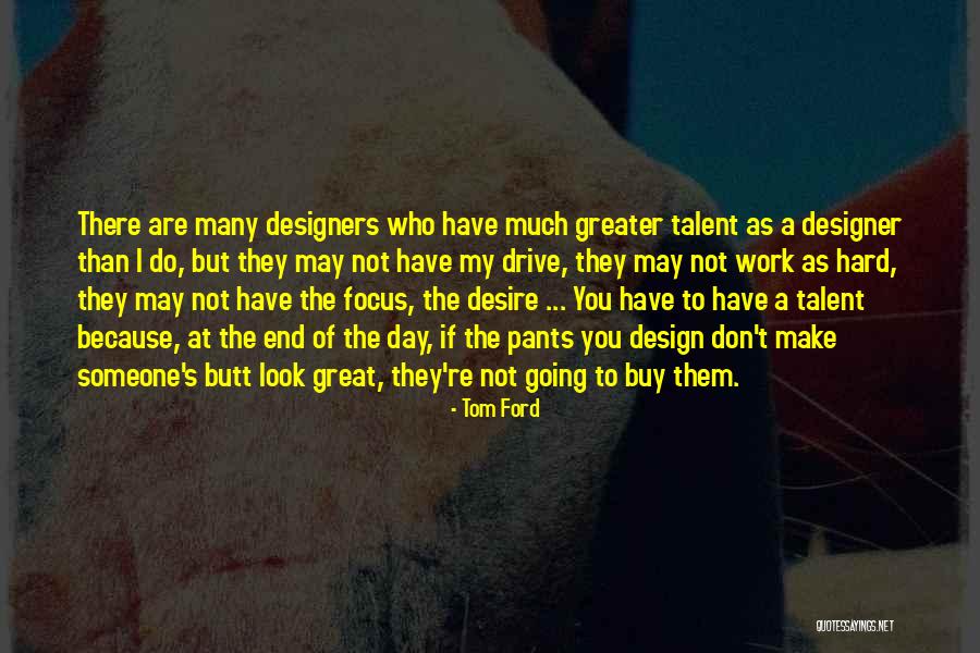 Great Hard Work Quotes By Tom Ford