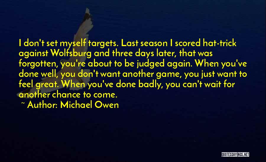 Great Hat Trick Quotes By Michael Owen