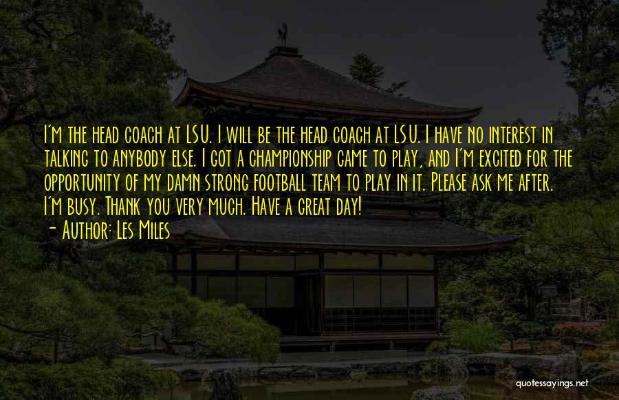 Great Head Coach Quotes By Les Miles
