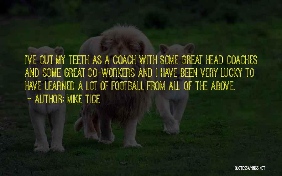 Great Head Coach Quotes By Mike Tice