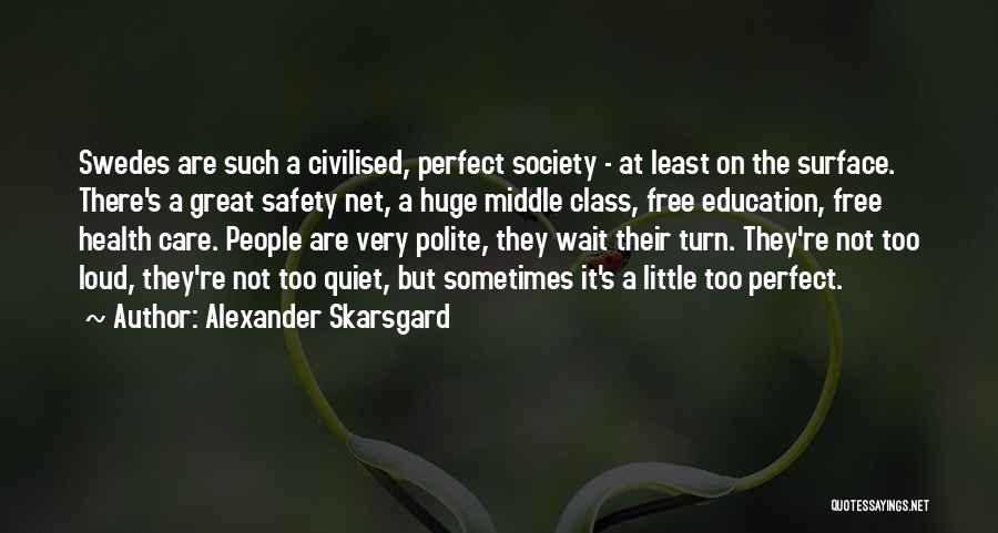 Great Health And Safety Quotes By Alexander Skarsgard