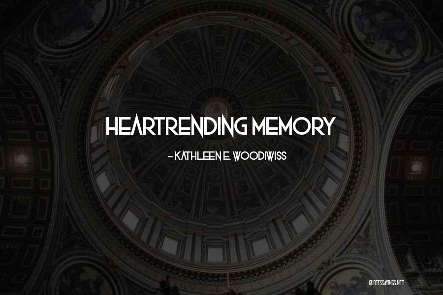 Great Hearts Irving Quotes By Kathleen E. Woodiwiss Great Hearts Irving Quotes By Kathleen E. Woodiwiss