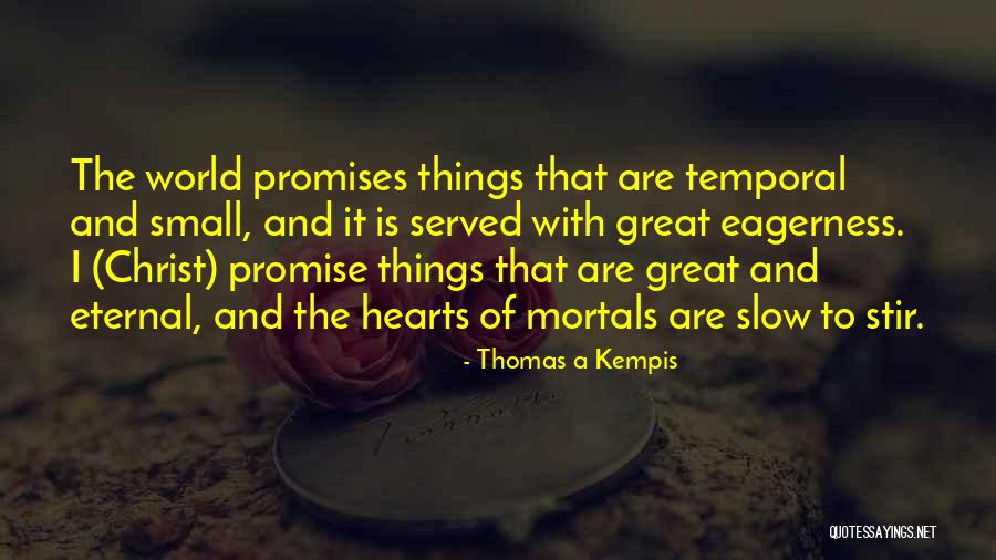 Great Hearts Quotes By Thomas A Kempis Great Hearts Quotes By Thomas A Kempis