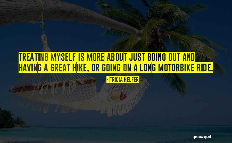 Great Hike Quotes By Tricia Helfer Great Hike Quotes By Tricia Helfer