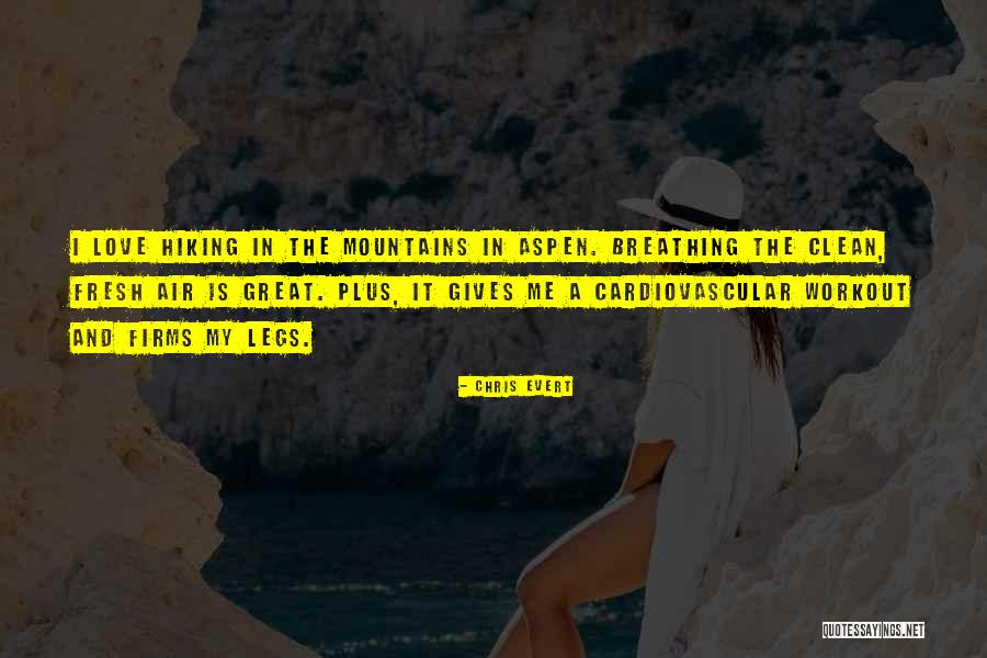 Great Hiking Quotes By Chris Evert Great Hiking Quotes By Chris Evert