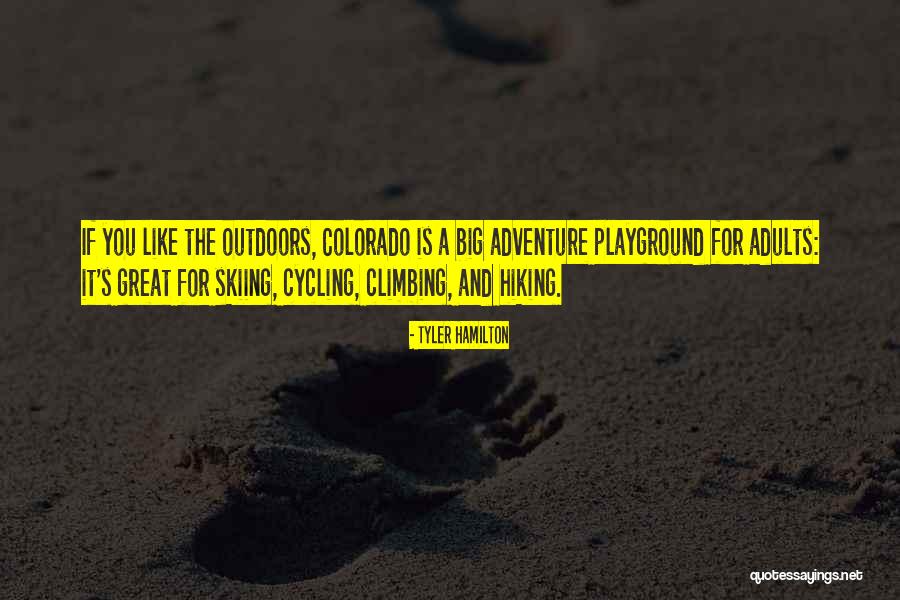 Great Hiking Quotes By Tyler Hamilton Great Hiking Quotes By Tyler Hamilton