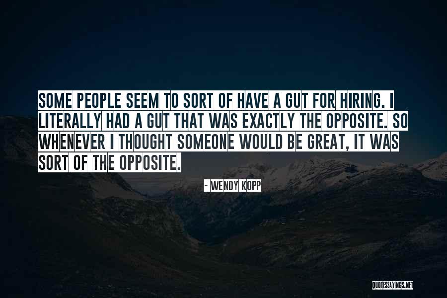 Great Hiring Quotes By Wendy Kopp Great Hiring Quotes By Wendy Kopp