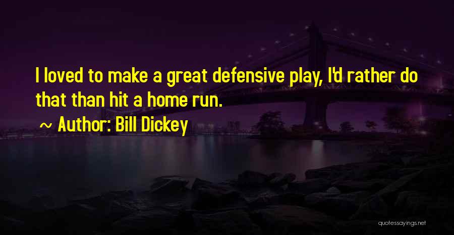 Great Home Run Quotes By Bill Dickey