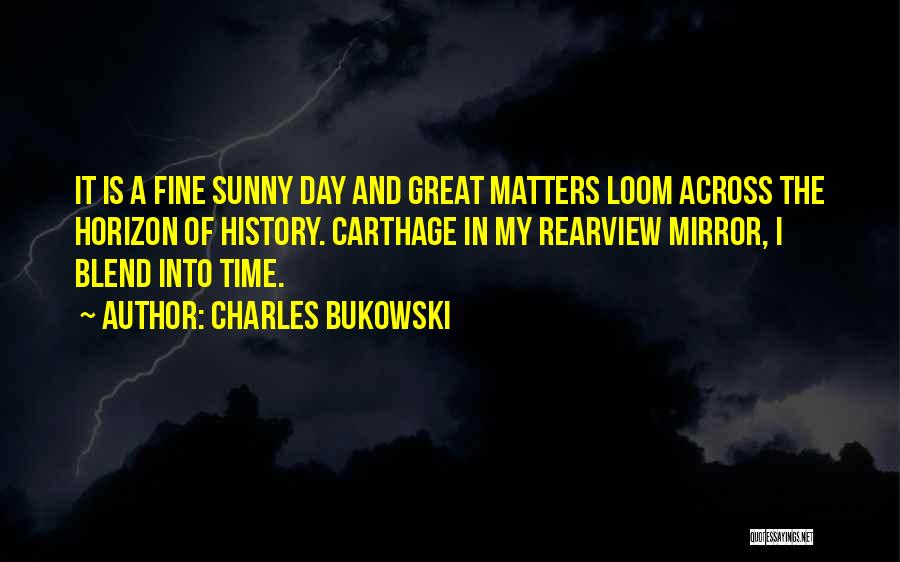Great Horizon Quotes By Charles Bukowski