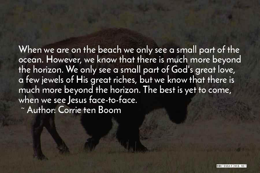 Great Horizon Quotes By Corrie Ten Boom