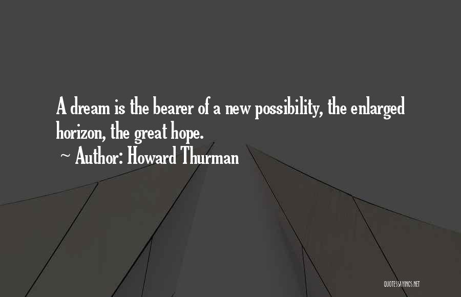 Great Horizon Quotes By Howard Thurman