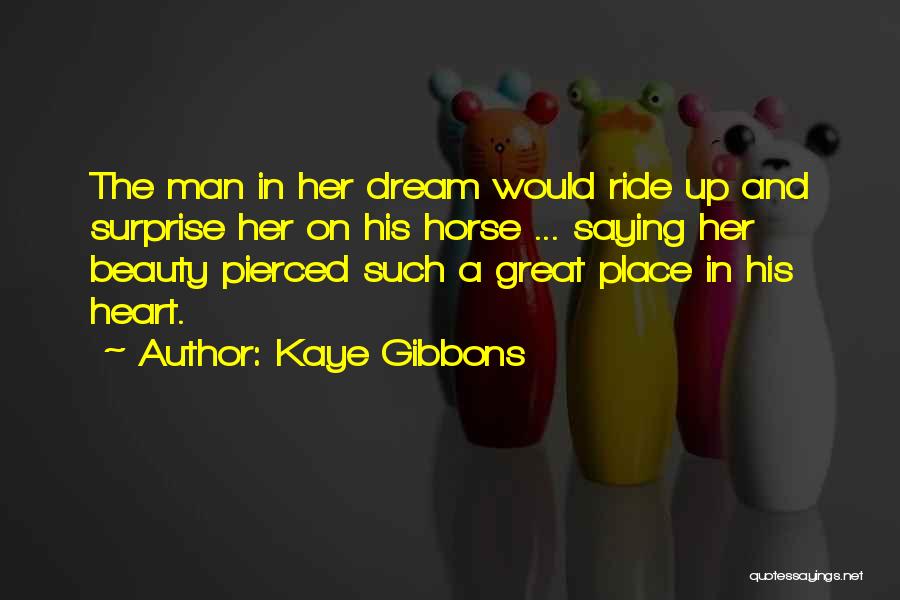 Great Horse Quotes By Kaye Gibbons