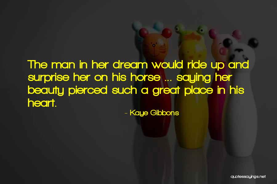 Great Horse Quotes By Kaye Gibbons