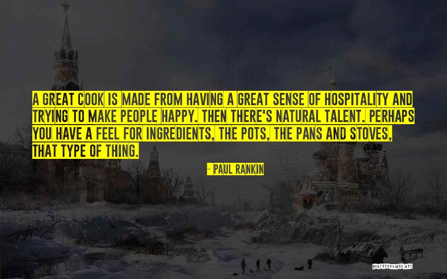 Great Hospitality Quotes By Paul Rankin Great Hospitality Quotes By Paul Rankin