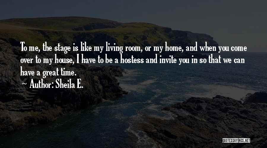 Great Hostess Quotes By Sheila E.