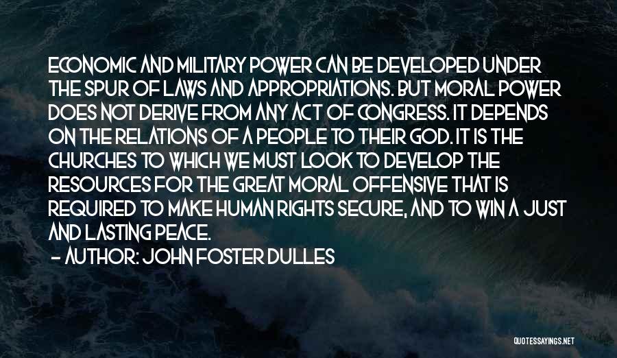 Great Human Resources Quotes By John Foster Dulles