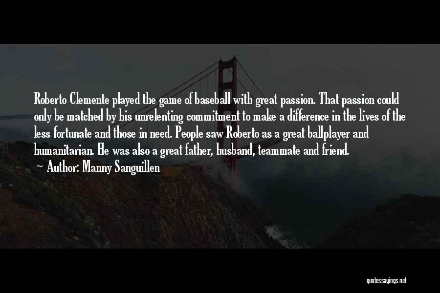 Great Husband And Father Quotes By Manny Sanguillen