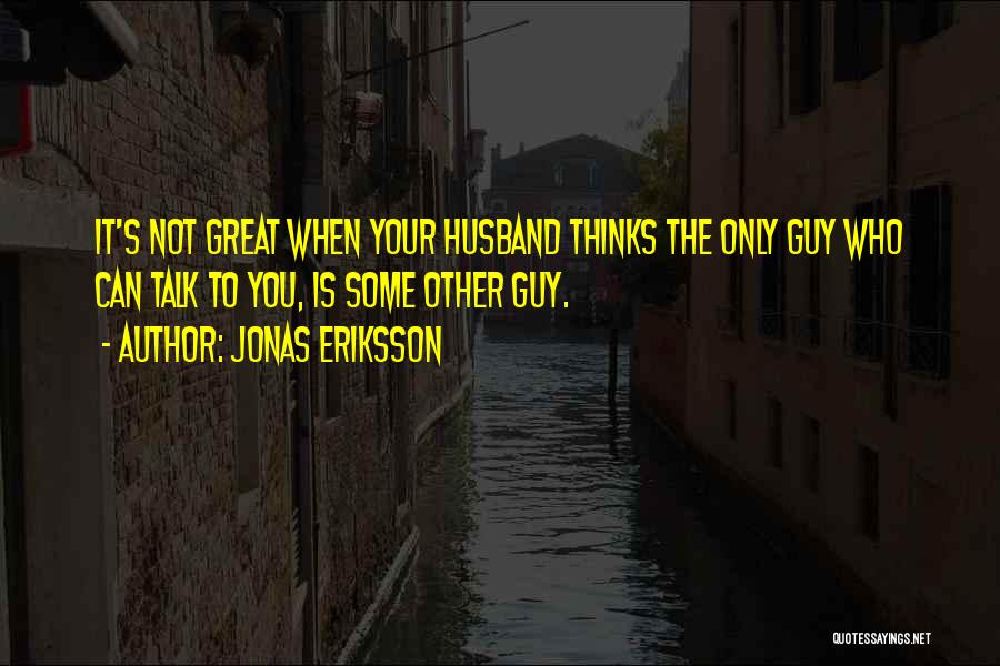 Great Husband Quotes By Jonas Eriksson