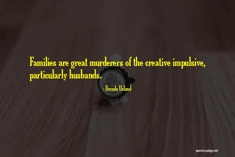 Great Husbands Quotes By Brenda Ueland Great Husbands Quotes By Brenda Ueland