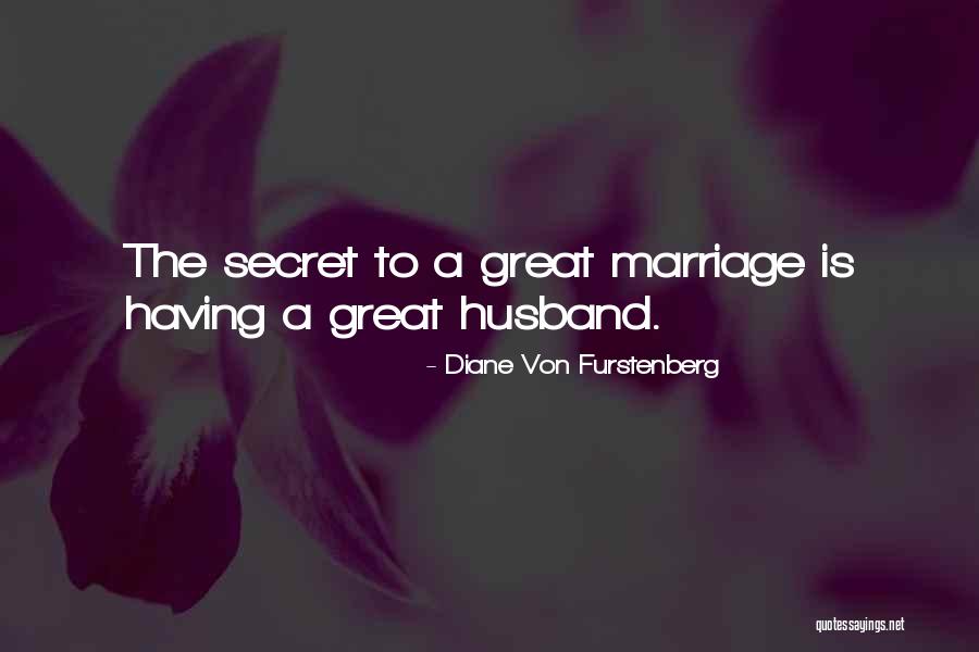 Great Husbands Quotes By Diane Von Furstenberg Great Husbands Quotes By Diane Von Furstenberg