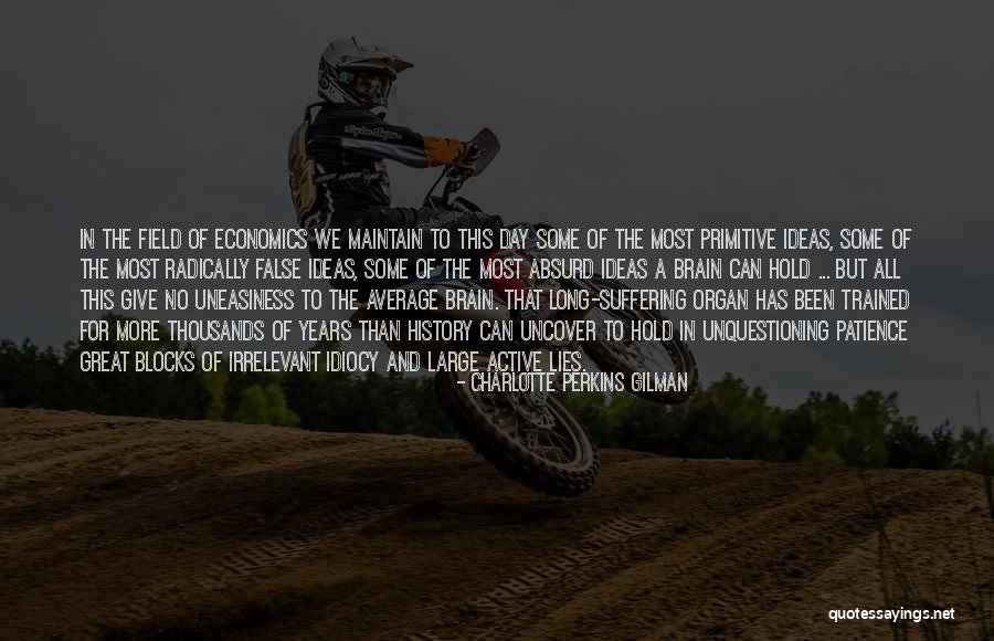Great Idiocy Quotes By Charlotte Perkins Gilman