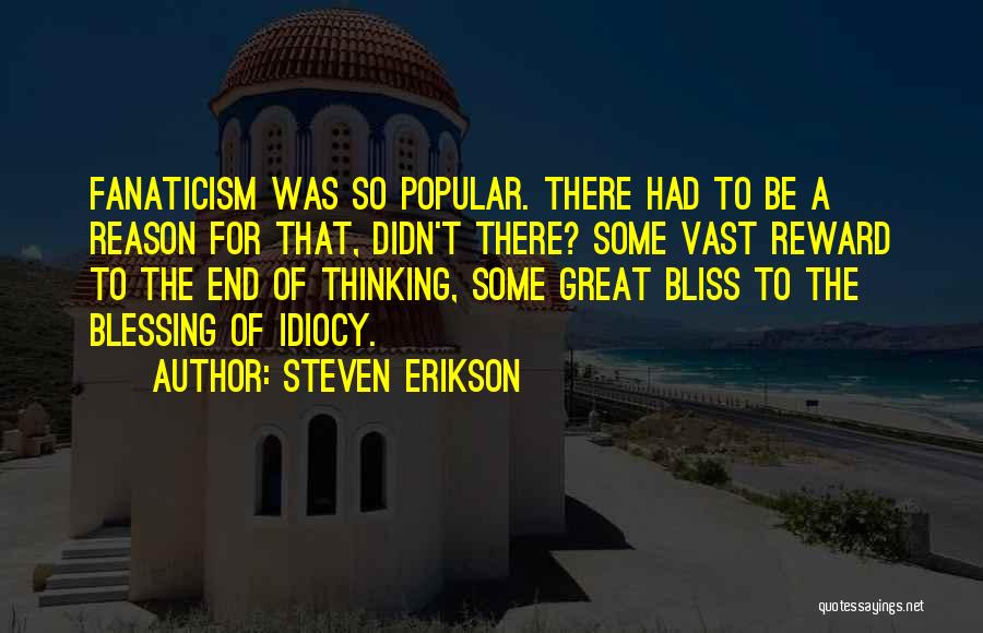 Great Idiocy Quotes By Steven Erikson