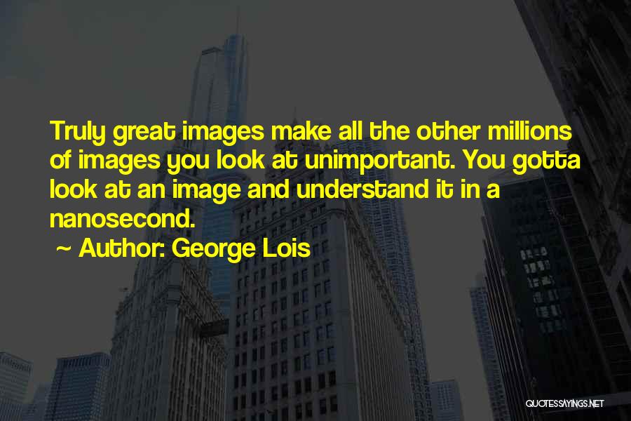 Great Images And Quotes By George Lois