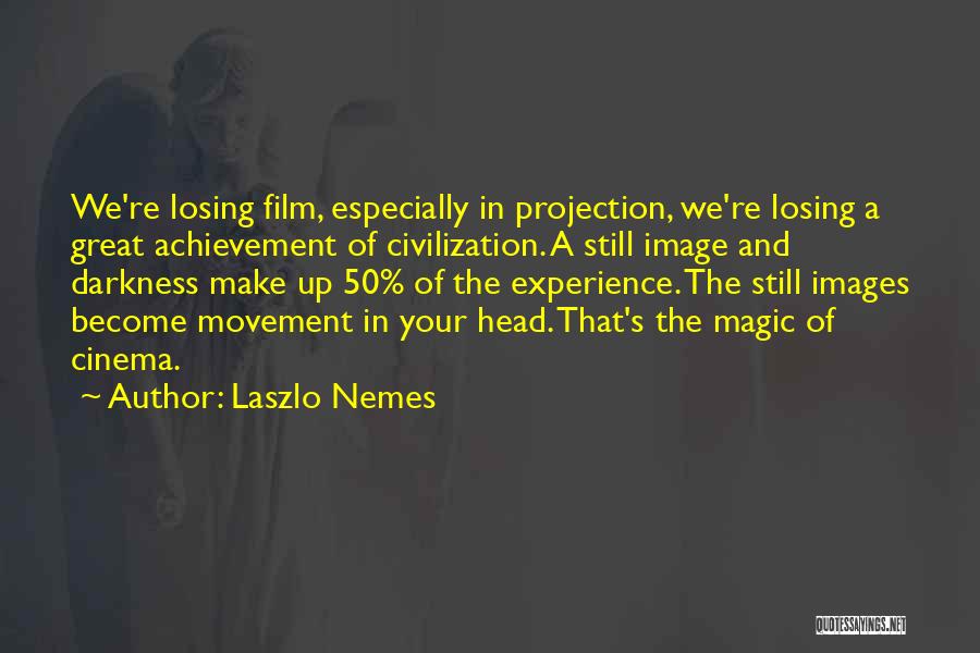 Great Images And Quotes By Laszlo Nemes