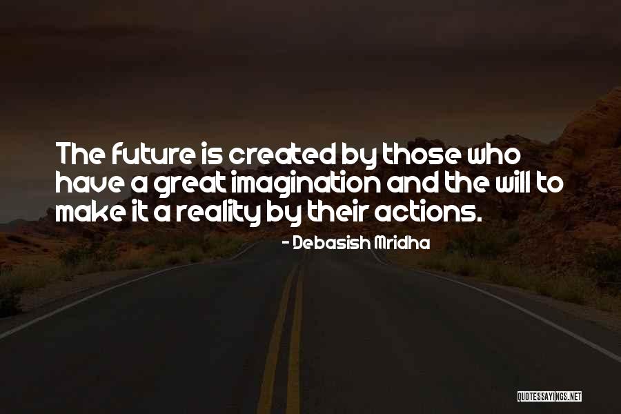 Great Imagination Quotes By Debasish Mridha Great Imagination Quotes By Debasish Mridha