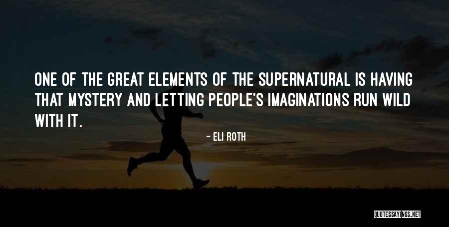 Great Imagination Quotes By Eli Roth Great Imagination Quotes By Eli Roth