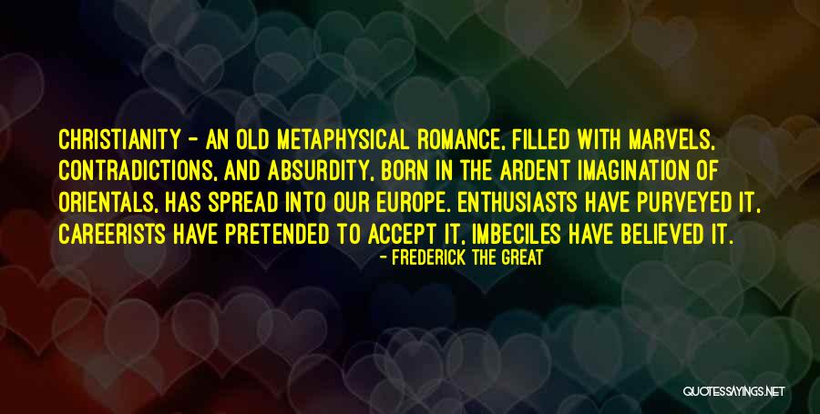 Great Imagination Quotes By Frederick The Great Great Imagination Quotes By Frederick The Great