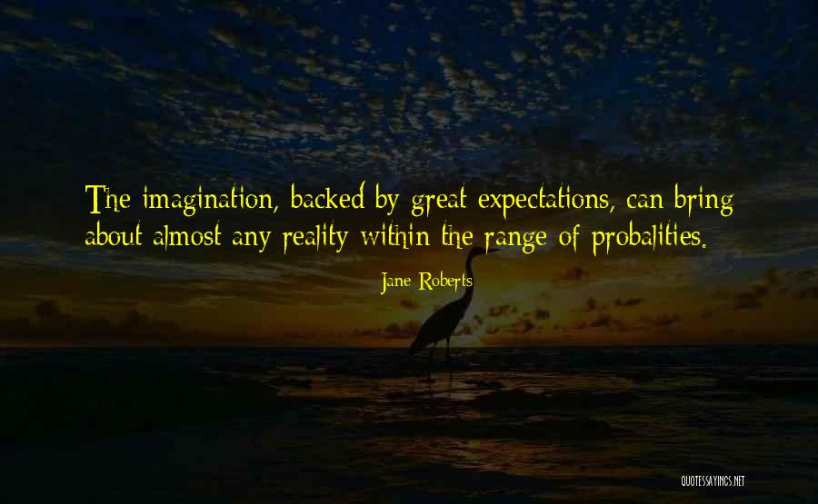 Great Imagination Quotes By Jane Roberts Great Imagination Quotes By Jane Roberts