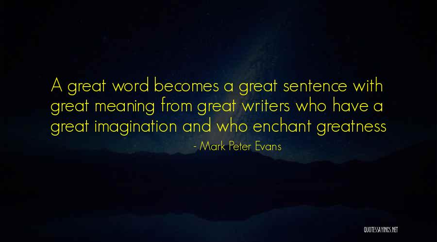 Great Imagination Quotes By Mark Peter Evans Great Imagination Quotes By Mark Peter Evans