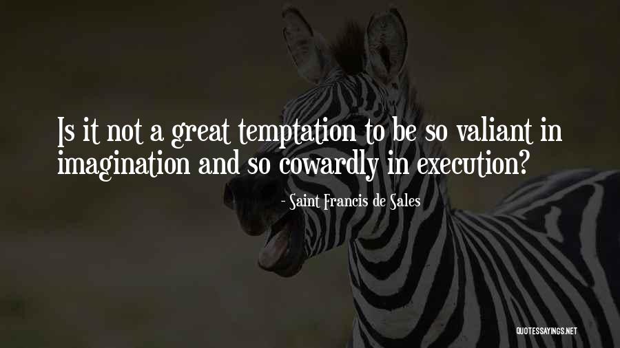 Great Imagination Quotes By Saint Francis De Sales Great Imagination Quotes By Saint Francis De Sales