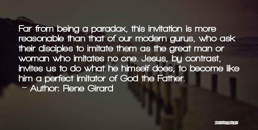 Great Imitator Quotes By Rene Girard