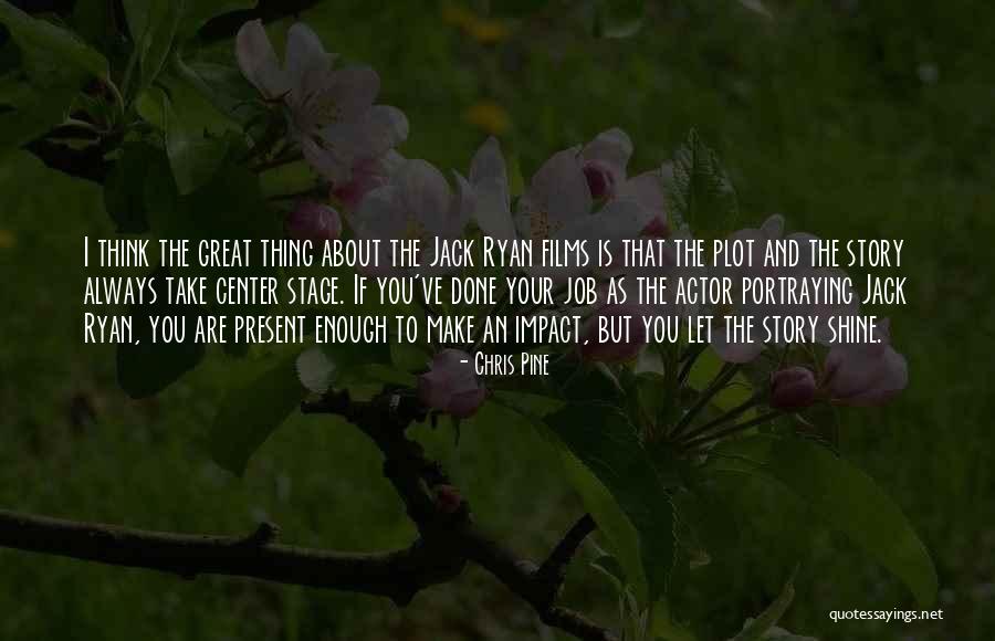 Great Impact Quotes By Chris Pine Great Impact Quotes By Chris Pine