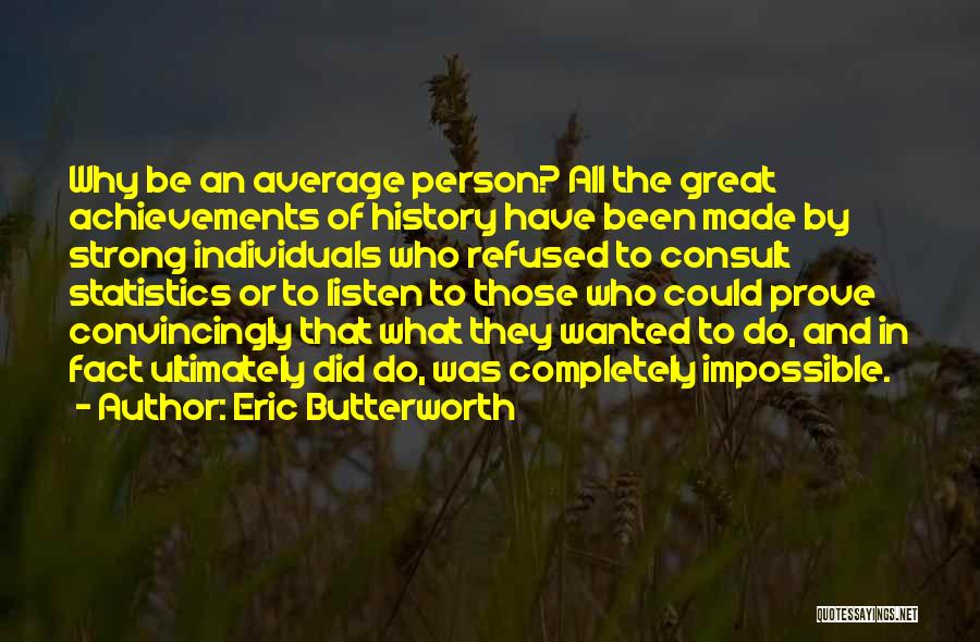 Great Individuals Quotes By Eric Butterworth