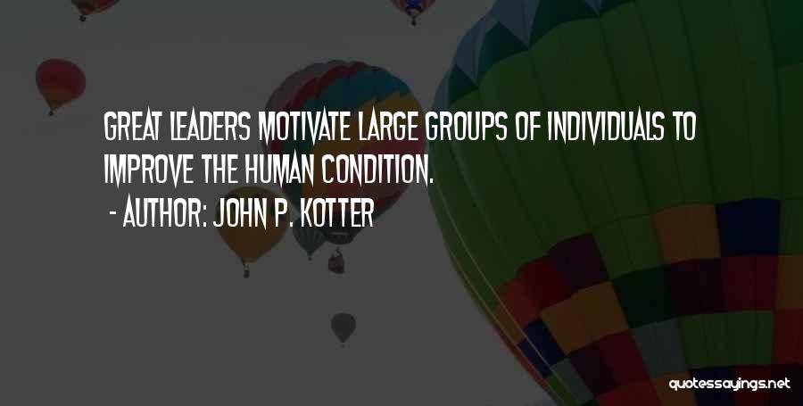 Great Individuals Quotes By John P. Kotter