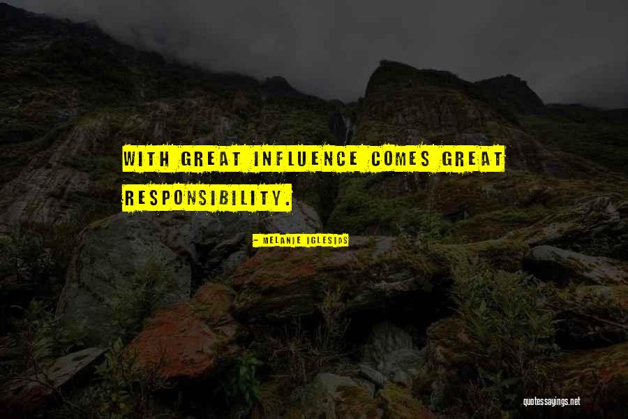 Great Influence Quotes By Melanie Iglesias Great Influence Quotes By Melanie Iglesias