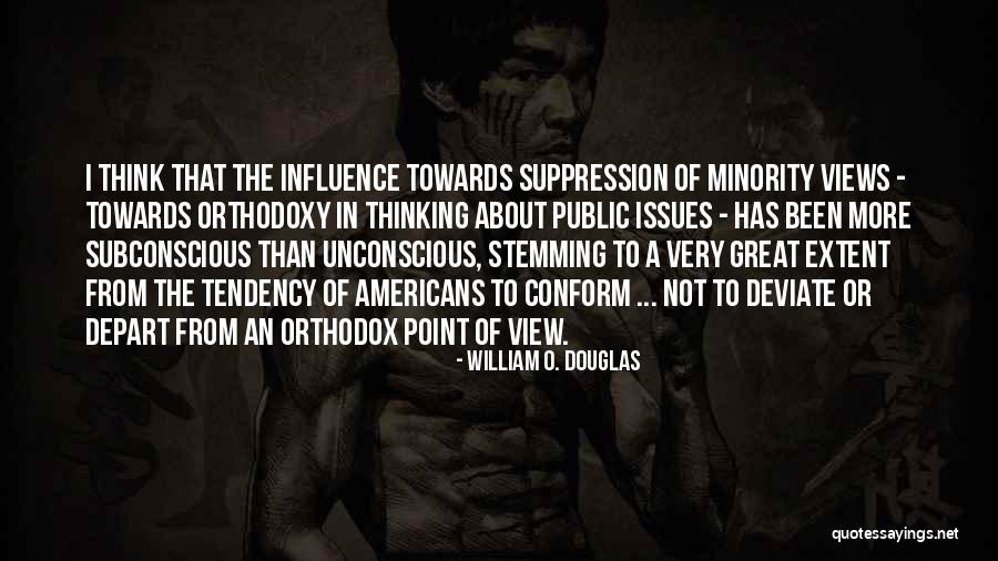 Great Influence Quotes By William O. Douglas Great Influence Quotes By William O. Douglas