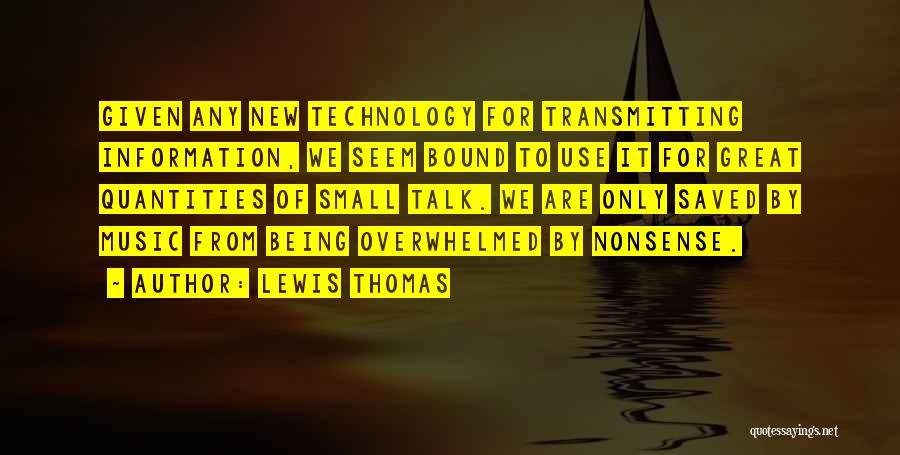 Great Information Technology Quotes By Lewis Thomas