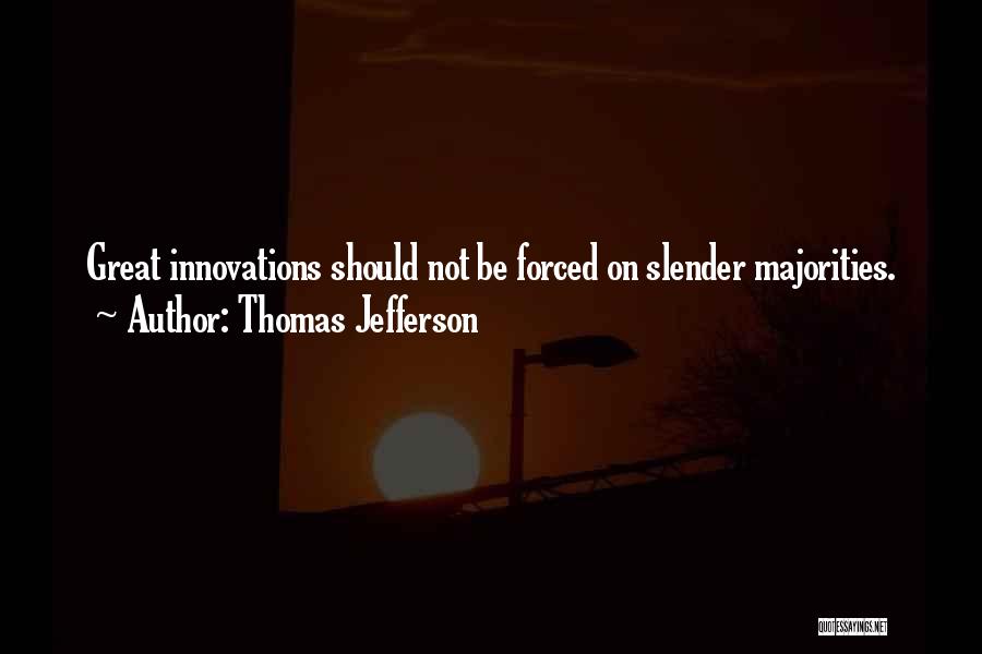 Great Innovations Quotes By Thomas Jefferson