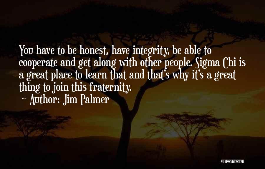 Great Integrity Quotes By Jim Palmer