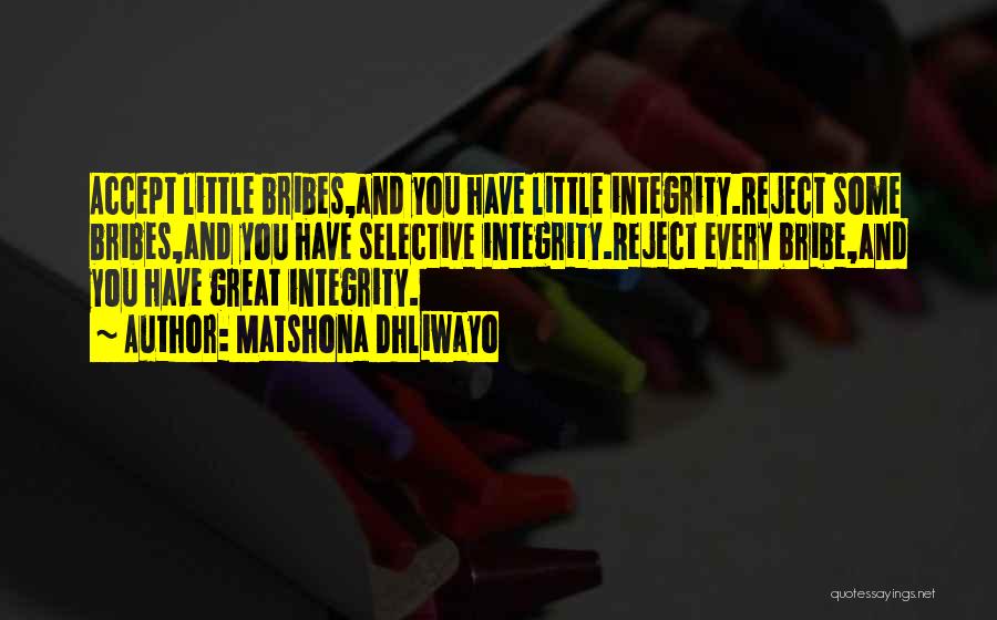 Great Integrity Quotes By Matshona Dhliwayo