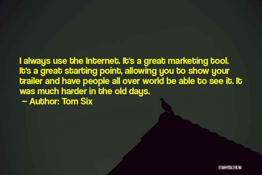 Great Internet Marketing Quotes By Tom Six