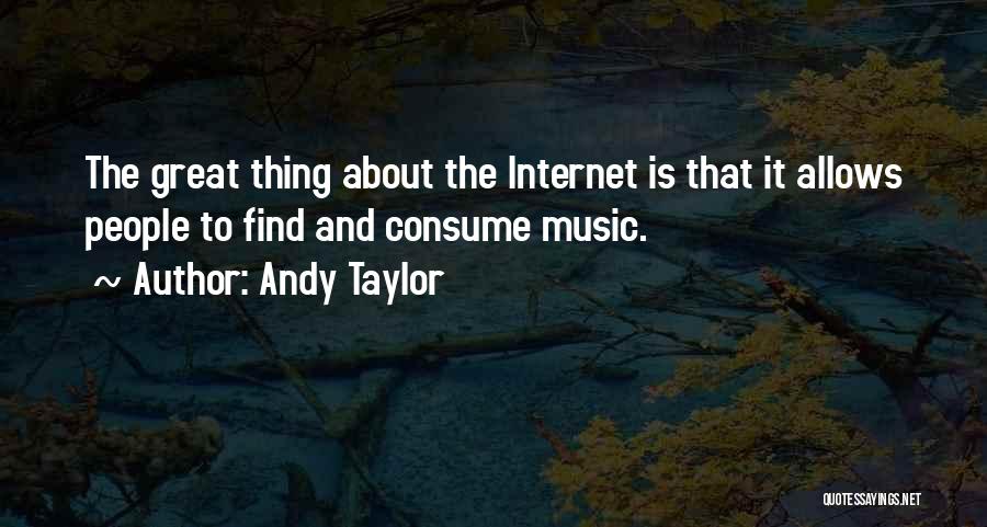 Great Internet Quotes By Andy Taylor